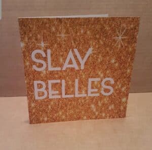 SLAY BELLES CARD