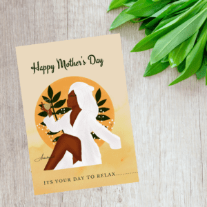 Happy Mother's Day (Its your day to relax)