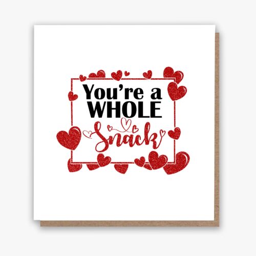 You"re a Whole Snack Card