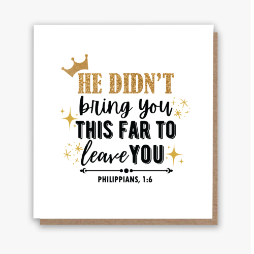 He Didn't Bring You This Far To Leave You Card!