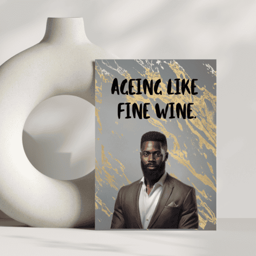 Ageing like Fine Wine (Card for Black Men)