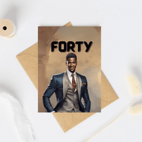 FORTY (CARD FOR BLACK MEN)