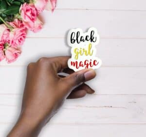 Black Girl Magic Handmade Vinyl Waterproof Sticker