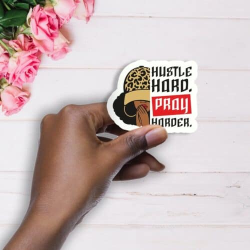 Hustle Hard, Pray Harder Handmade Vinyl Waterproof Sticker