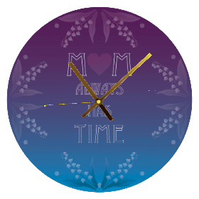 Mum Always Has Time Clock